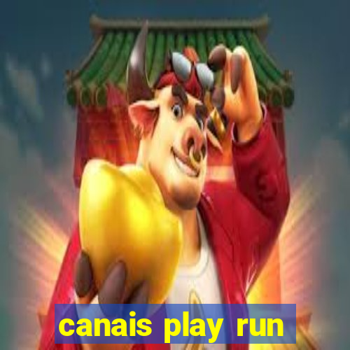 canais play run